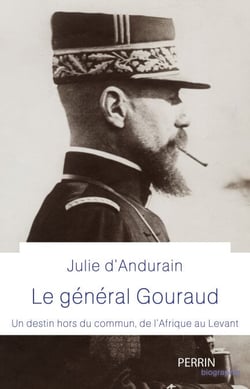 Général Gouraud - Un destin hors du commun, de l'Afrique au Levant
