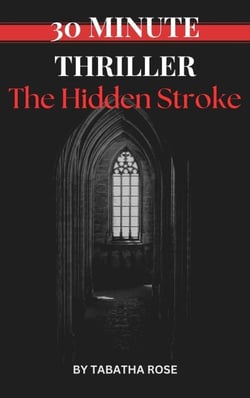 30 Minute Thriller - The Hidden Stroke - 30 Minute stories