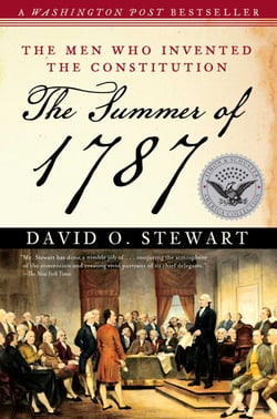 The Summer of 1787 - The Men Who Invented the Constitution