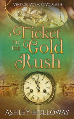 A Ticket to the Gold Rush - Vintage Voyages, #4