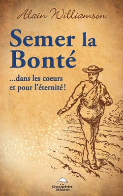 Semer la bonté …dans les cœurs et pour l’éternité!