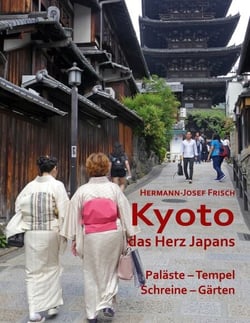 Kyoto das Herz Japans - Paläste, Tempel, Schreine, Gärten