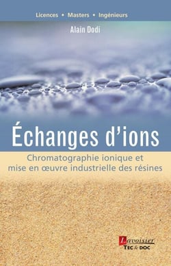Échanges d'ions - Chromatographie ionique et mise en oeuvre industrielle des résines