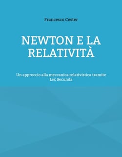 Newton e la Relatività - Un approccio alla meccanica relativistica tramite Lex Secunda