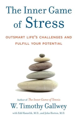 The Inner Game of Stress - Outsmart Life's Challenges and Fulfill Your Potential