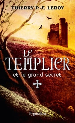 Le Templier et le grand secret - Une enquête de Gondemar le Templier