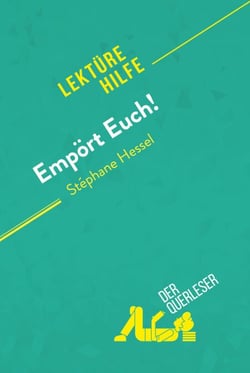 Empört Euch! von Stéphane Hessel (Lektürehilfe) - Detaillierte Zusammenfassung, Personenanalyse und Interpretation