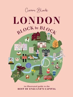 London, Block by Block - An illustrated guide to the best of England’s capital