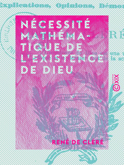 Nécessité mathématique de l'existence de Dieu - Explications, opinions, démonstration