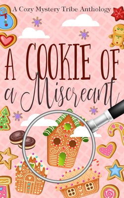 A Cookie of a Miscreant - A Cozy Mystery Tribe Anthology, #19