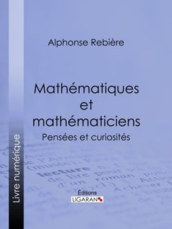 Mathématiques et mathématiciens - Pensées et curiosités