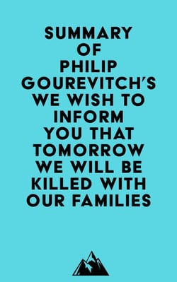 Summary of Philip Gourevitch's We Wish to Inform You That Tomorrow We Will Be Killed with Our Families