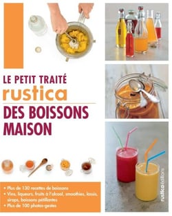 Le petit traité Rustica des boissons maison - Plus de 130 recettes de boissons et plus de 100 photos-gestes