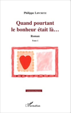 Quand pourtant le bonheur était là... - Roman - Tome 1