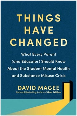 Things Have Changed - What Every Parent (and Educator) Should Know About the Student Mental Health and Substance Misuse Crisis