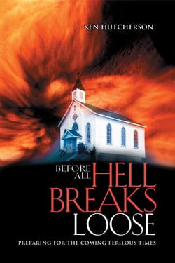 Before All Hell Breaks Loose - Preparing for the Coming Perilous Times