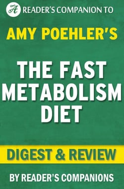 The Fast Metabolism Diet: By Haylie Pomroy | Digest &amp; Review: Eat More Food and Lose More Weight
