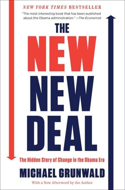 The New New Deal - The Hidden Story of Change in the Obama Era