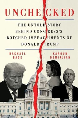 Unchecked - The Untold Story Behind Congress's Botched Impeachments of Donald Trump