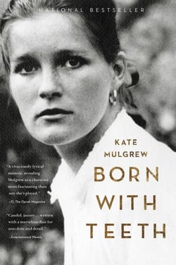Born with Teeth - A Memoir