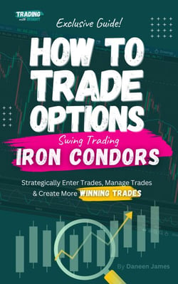 How To Trade Options: Swing Trading Iron Condors (Exclusive Guide) - How To Trade Stock Options, #3