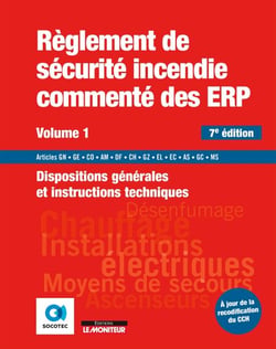 Règlement de sécurité incendie commenté des ERP - Volume 1 - Dispositions générales - Instructions techniques