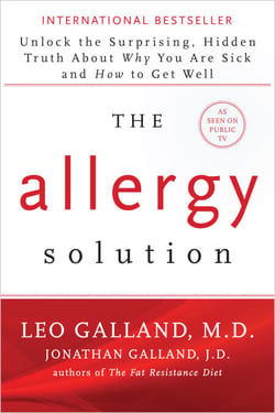The Allergy Solution - Unlock the Surprising, Hidden Truth About Why You Are Sick and How to Get Well
