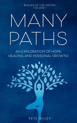 Many Paths: An Exploration of Hope, Healing, and Personal Growth - Blocks of Life Poetry, #1