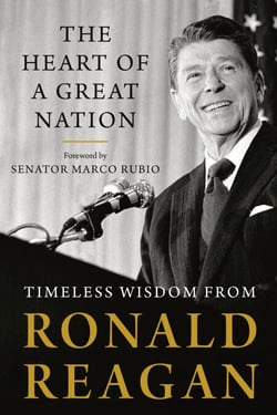 The Heart of a Great Nation - Timeless Wisdom from Ronald Reagan
