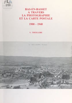 Bas-en-Basset à travers la photographie et la carte postale (1900-1940)