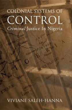 Colonial Systems of Control - Criminal Justice in Nigeria