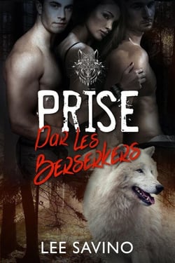 Prise par les Berserkers - La Saga des Berserkers, #3