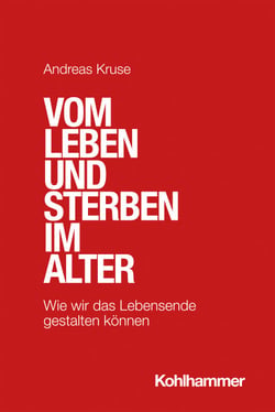 Vom Leben und Sterben im Alter - Wie wir das Lebensende gestalten können