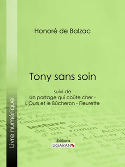 Tony sans soin - suivi de : Un partage qui coûte cher - L'Ours et le Bûcheron - Fleurette