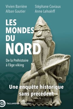 Les mondes du nord - De la Préhistoire à l'âge viking. Une enquête historique sans précédent