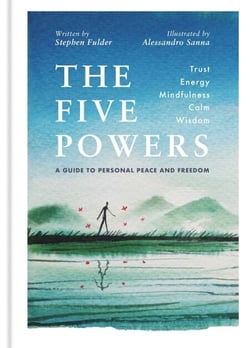 The Five Powers - A guide to personal peace and freedom