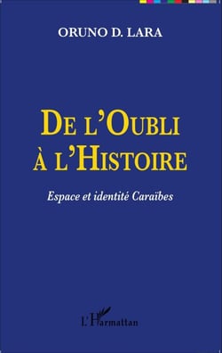 De l'Oubli à l'Histoire - Espace et identité Caraïbes