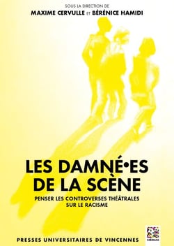 Les damné·es de la scène - Penser les controverses théâtrales sur le racisme