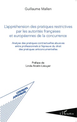 L'appréhension des pratiques restrictives par les autorités françaises et européennes de la concurrence - Analyse des pratiques contractuelles abusives entre professionnels à l'épreuve du droit des pratiques anticoncurrentielles
