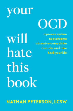Your OCD Will Hate This Book - A Proven System to Overcome Obsessive-Compulsive Disorder and Take Back Your Life