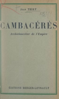 Jean-Jacques-Régis de Cambacérès - Archichancelier de l'Empire. Avec un portrait