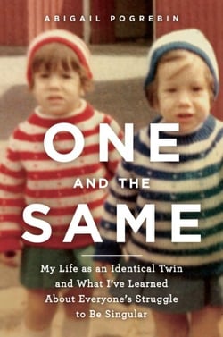 One and the Same - My Life as an Identical Twin and What I've Learned About Everyone's Struggle to Be Singular