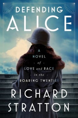 Defending Alice - A Novel of Love and Race in the Roaring Twenties