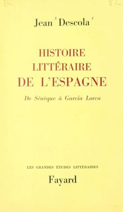 Histoire littéraire de l'Espagne - De Sénèque à Garcia Lorca