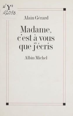 Madame, c'est à vous que j'écris