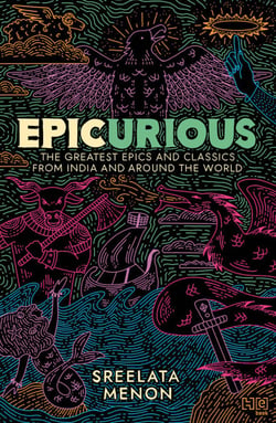 Epicurious - The Greatest Epics and Classics from India and Around the World