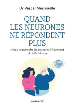 Quand les neurones ne répondent plus - Mieux comprendre les maladies d'Alzheimer et de Parkinson