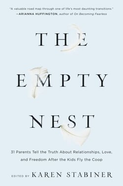 The Empty Nest - 31 Parents Tell the Truth About Relationships, Love, and Freedom After the Kids Fly the Coop
