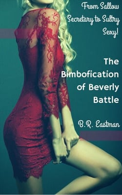 The Bimbofication of Beverly Battle: From Sallow Secretary to Sultry Sexy! - The Bimbofication of Woman, #25