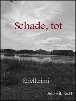 Schade, tot - Eifelkrimi